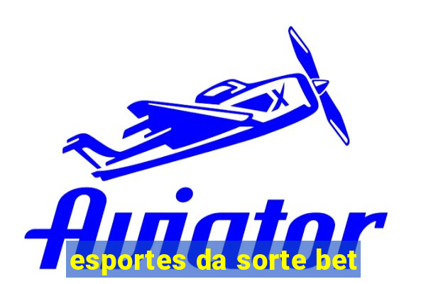 esportes da sorte bet